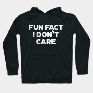 Fun Fact I Don't Care White Funny Hoodie